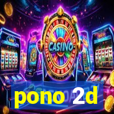 pono 2d