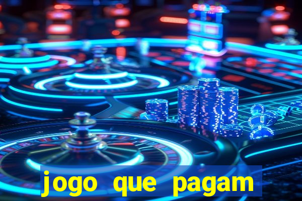 jogo que pagam dinheiro de verdade