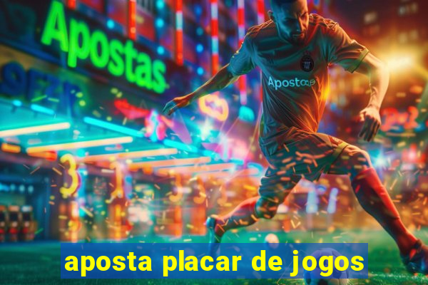 aposta placar de jogos