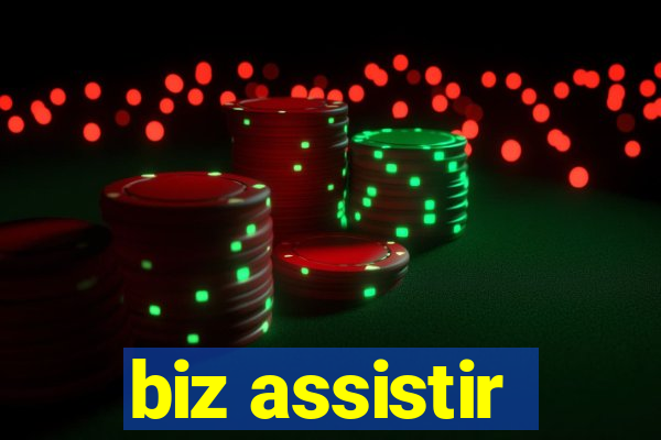 biz assistir