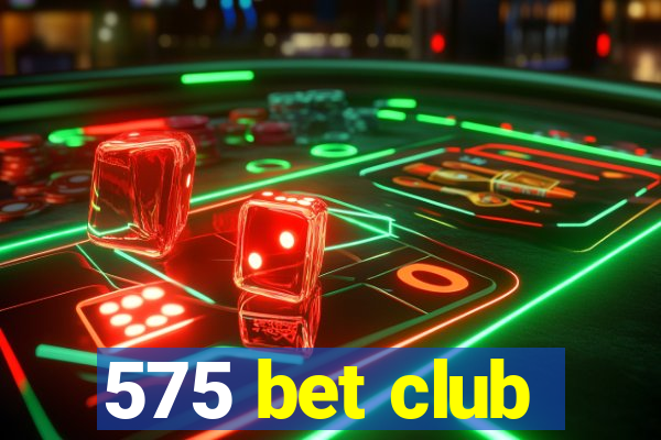 575 bet club