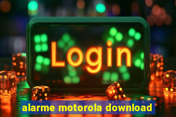 alarme motorola download