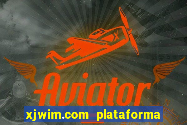 xjwim.com plataforma login entrar