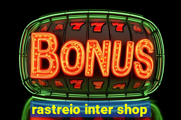 rastreio inter shop