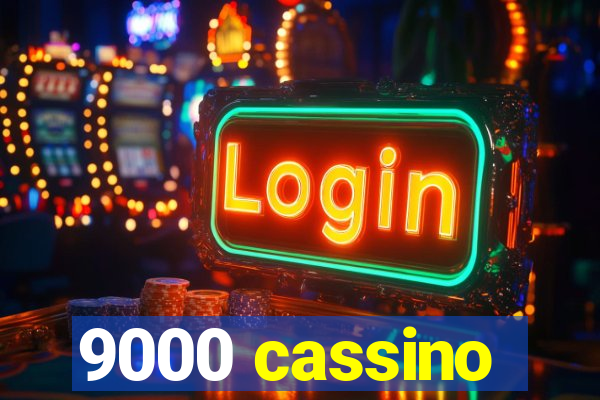 9000 cassino