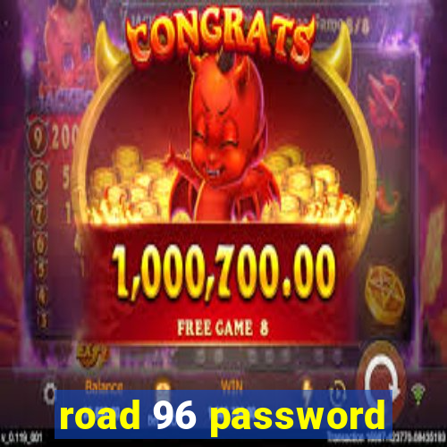 road 96 password