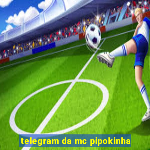 telegram da mc pipokinha