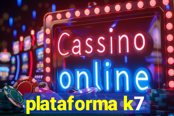 plataforma k7