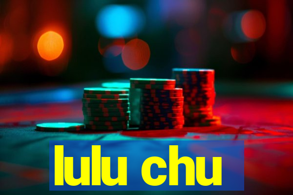 lulu chu