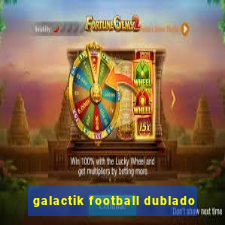 galactik football dublado