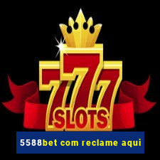 5588bet com reclame aqui