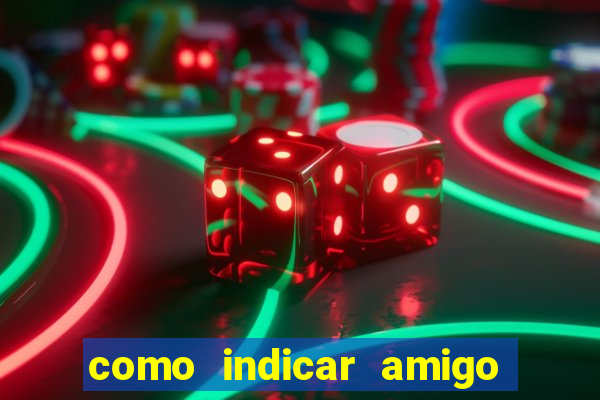 como indicar amigo na bet365