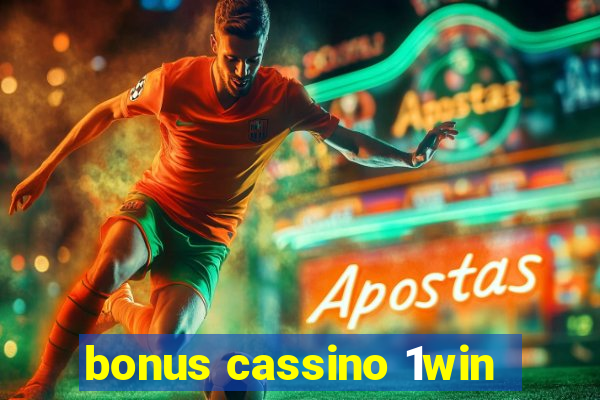 bonus cassino 1win