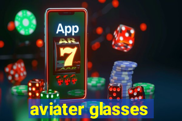 aviater glasses