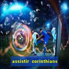 assistir corinthians e palmeiras futemax