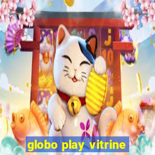 globo play vitrine