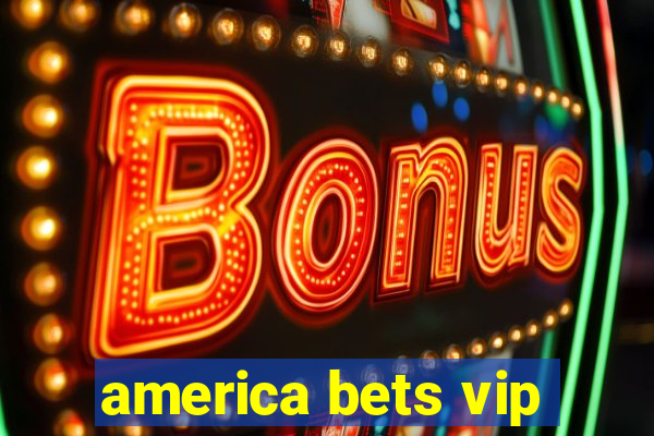 america bets vip