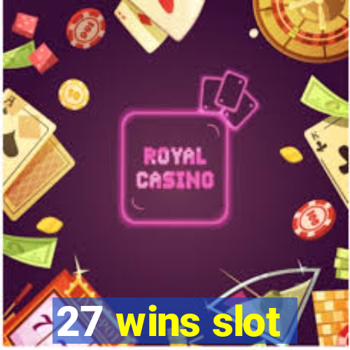 27 wins slot