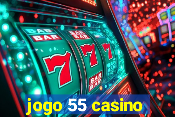 jogo 55 casino