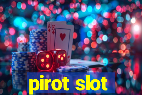 pirot slot