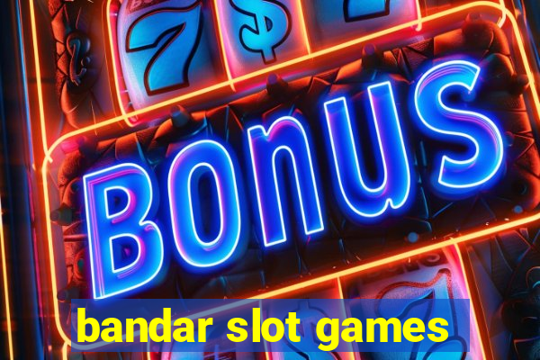 bandar slot games