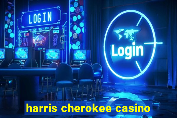 harris cherokee casino