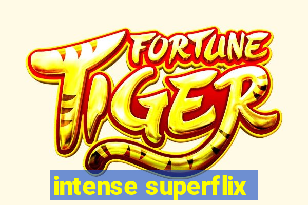 intense superflix