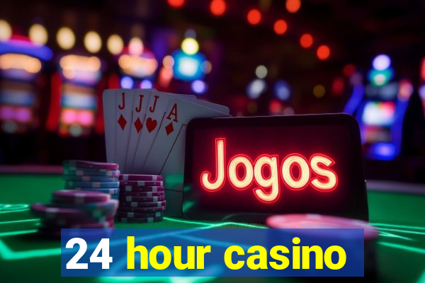 24 hour casino