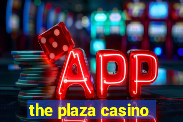 the plaza casino