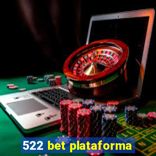 522 bet plataforma