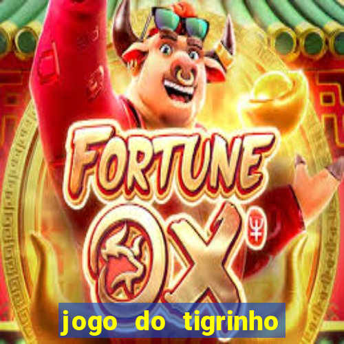 jogo do tigrinho qual o melhor