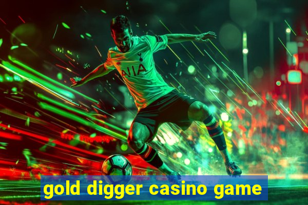 gold digger casino game