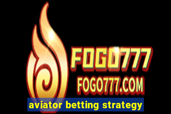 aviator betting strategy