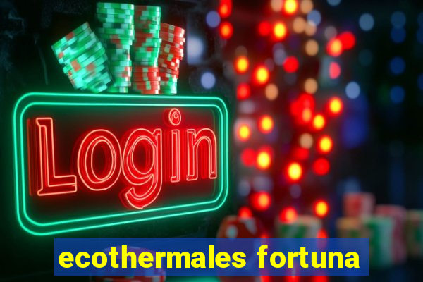 ecothermales fortuna