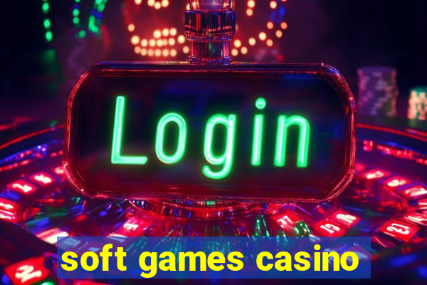 soft games casino