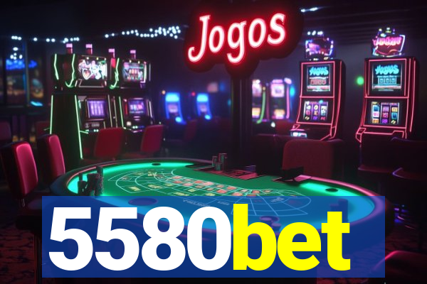 5580bet