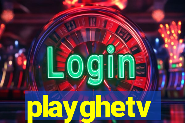 playghetv