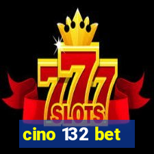 cino 132 bet