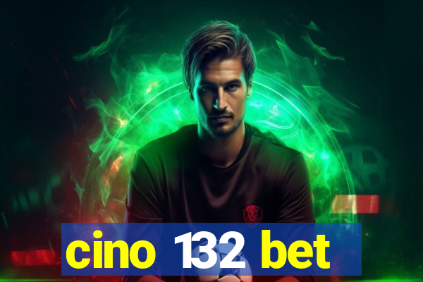 cino 132 bet