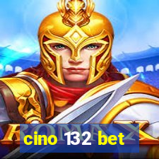 cino 132 bet