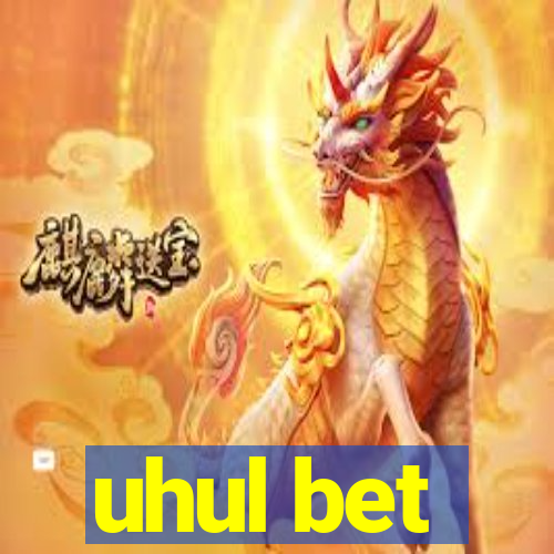 uhul bet