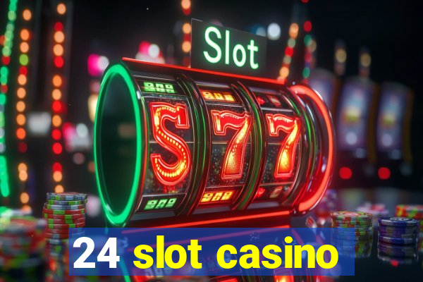 24 slot casino