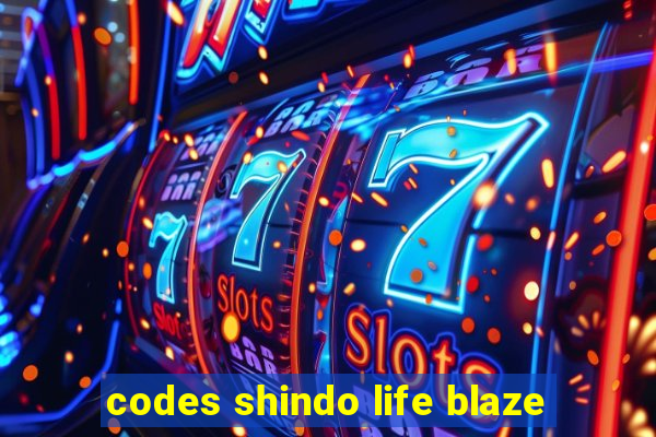 codes shindo life blaze