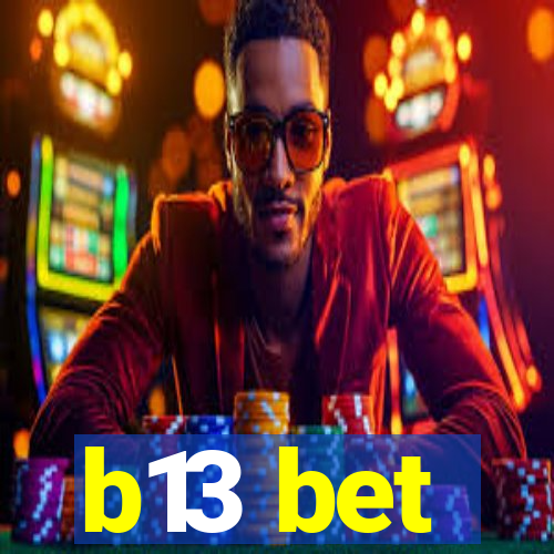 b13 bet