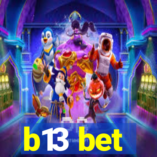 b13 bet