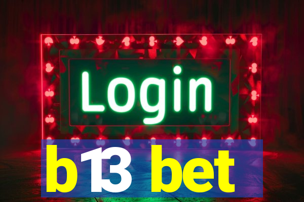 b13 bet