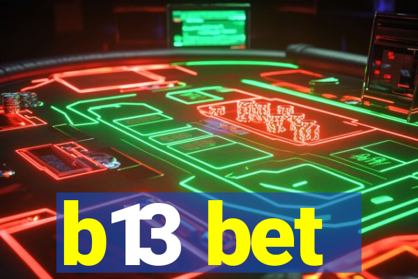 b13 bet