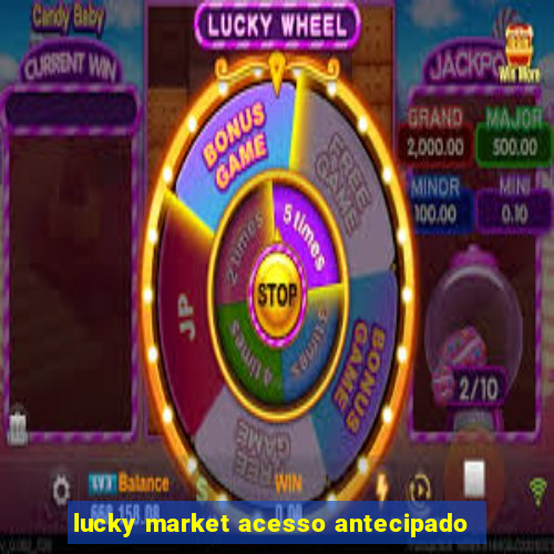 lucky market acesso antecipado