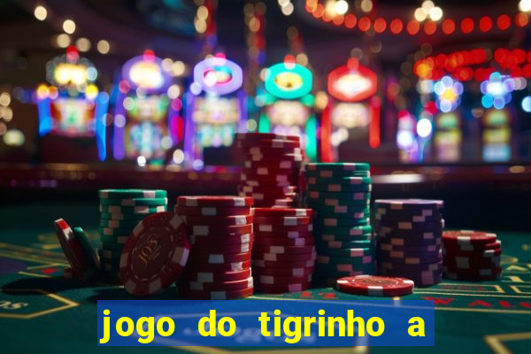 jogo do tigrinho a partir de r$ 1