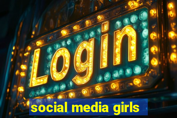 social media girls